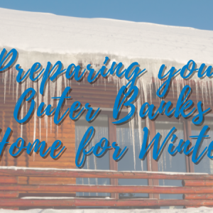 Preparing your Outer Banks Home for Winter