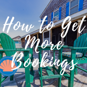 How to Get More Bookings at Your Vacation Rental | Outer Banks Property Management