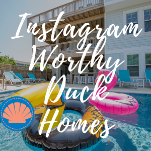 Instagram Worthy Outer Banks Rentals | Instagrammable Duck Vacation Rentals